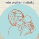 Frau hält Baby Babytragen als uralter Instinkt